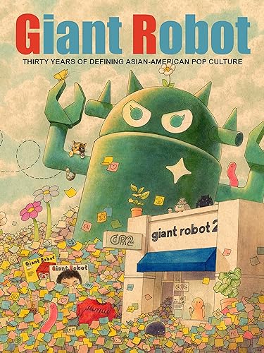 cover image Giant Robot: Thirty Years of Defining Asian-American Pop Culture