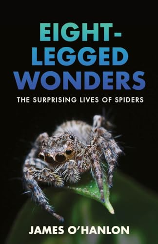 cover image Eight-Legged Wonders: The Surprising Lives of Spiders