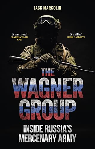 cover image The Wagner Group: Inside Russia’s Mercenary Army