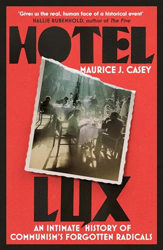 cover image Hotel Lux: An Intimate History of Communism’s Forgotten Radicals