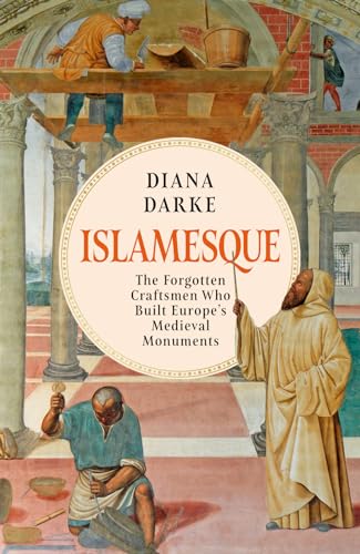 cover image Islamesque: The Forgotten Craftsmen Who Built Europe’s Medieval Monuments