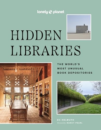 cover image Lonely Planet Hidden Libraries: The World’s Most Unusual Book Depositories