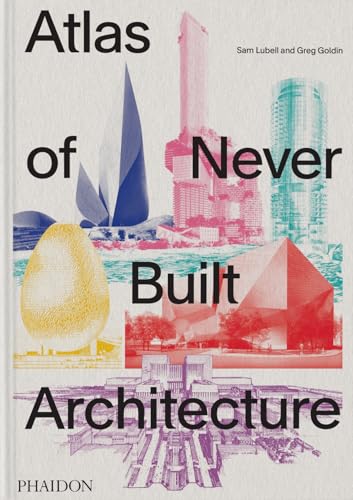 cover image Atlas of Never Built Architecture