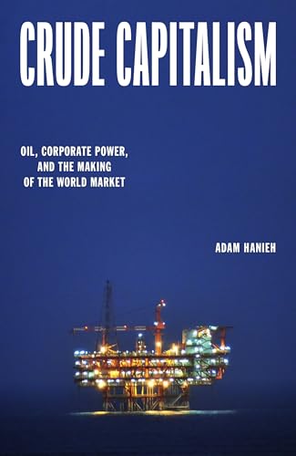 cover image Crude Capitalism: Oil, Corporate Power, and the Making of the World Market