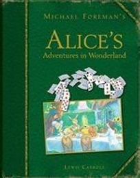 Michael Foreman’s Alice’s Adventures in Wonderland