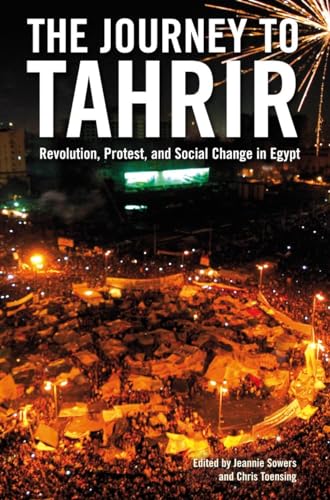 cover image The Journey to Tahrir: Revolution, Protest, and Social Change in Egypt, 1999–2011