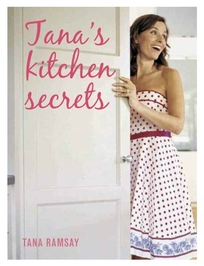 Tana’s Kitchen Secrets