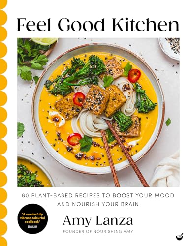 cover image Feel Good Kitchen: 80 Plant-Based Recipes to Boost Your Mood and Nourish Your Brain