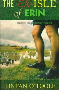 The Ex-Isle of Erin: Images of a Global Ireland