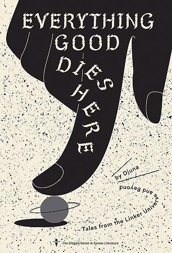 cover image Everything Good Dies Here: Tales from the Linker Universe and Beyond