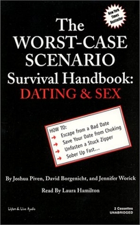 THE WORST-CASE SCENARIO SURVIVAL HANDBOOK: Dating and Sex