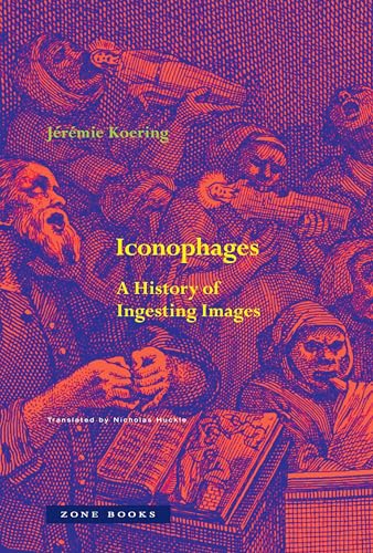 cover image Iconophages: A History of Ingesting Images