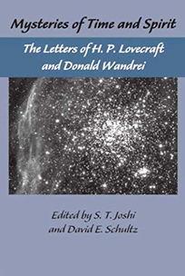 MYSTERIES OF TIME AND SPIRIT: The Letters of H.P. Lovecraft and Donald Wandrei