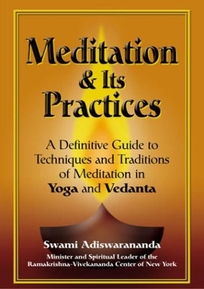 MEDITATION & ITS PRACTICES: A Definitive Guide to Techniques and Traditions of Meditation in Yoga and Vedanta