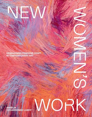 cover image New Women’s Work: Reimagining Feminine Craft in Contemporary Art