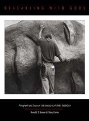 cover image REHEARSING WITH GODS: Photographs and Essays on Bread & Puppet Theater