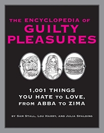 THE ENCYCLOPEDIA OF GUILTY PLEASURES