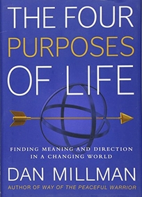 The Four Purposes Of Life: Finding Meaning and Direction in a Changing World