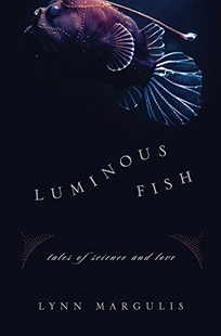 Luminous Fish: Tales of Science and Love