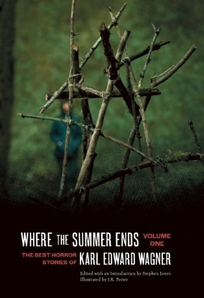 Where the Summer Ends: The Best Horror Stories of Karl Edward Wagner