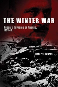 The Winter War: Russia’s Invasion of Finland