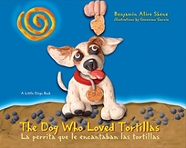 The Dog Who Loved Tortillas / La perrita que le encantaban las tortillas