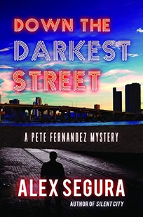 Down the Darkest Street: A Pete Fernandez Mystery