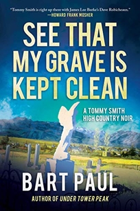 See That My Grave Is Kept Clean: A Tommy Smith High Country Noir