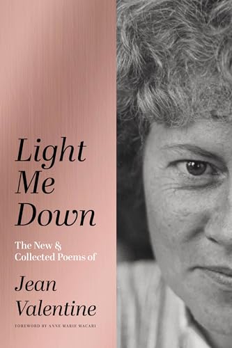 cover image Light Me Down: The New & Collected Poems of Jean Valentine