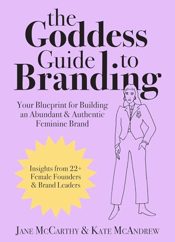 cover image The Goddess Guide to Branding: Your Blueprint for Building an Abundant and Authentic Feminine Brand