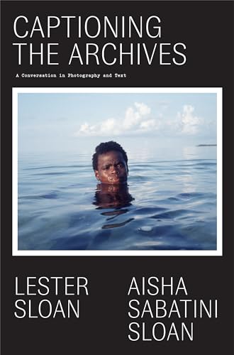 cover image Captioning the Archives: A Conversation in Photographs and Text