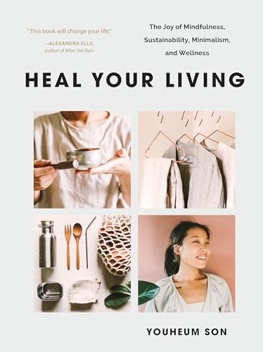 cover image Heal Your Living: The Joy of Mindfulness, Sustainability, Minimalism, and Wellness