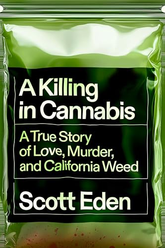 cover image A Killing in Cannabis: A True Story of Love, Murder, and California Weed