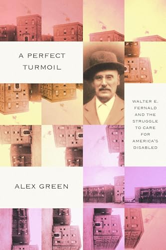 cover image A Perfect Turmoil: Walter E. Fernald and the Struggle to Care for America’s Disabled