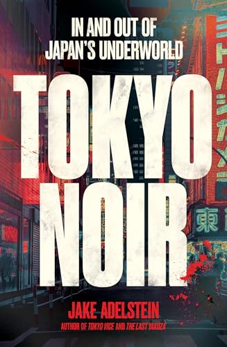 cover image Tokyo Noir: In and Out of Japan’s Underworld