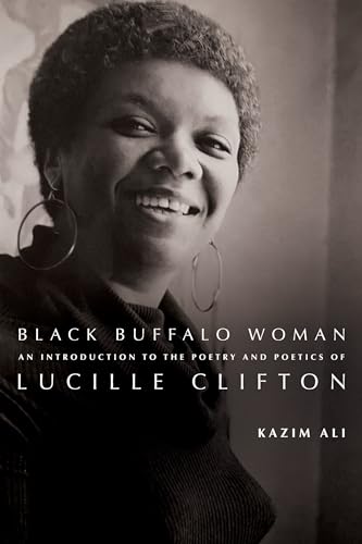 cover image Black Buffalo Woman: An Introduction to the Poetry and Poetics of Lucille Clifton