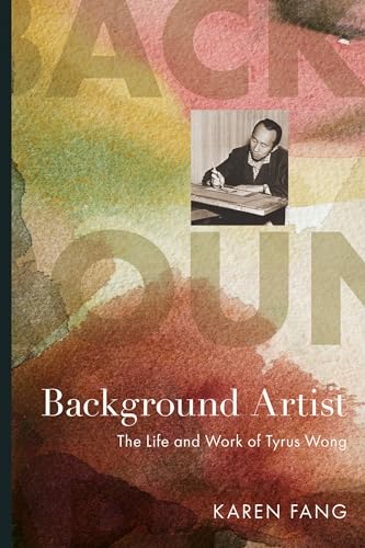 cover image Background Artist: The Life and Works of Tyrus Wong
