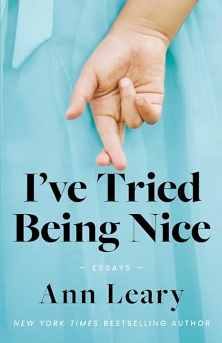 cover image I’ve Tried Being Nice: Essays