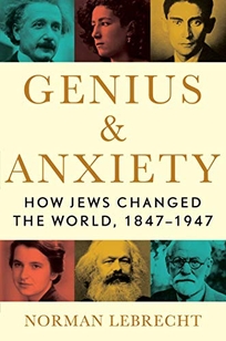 Genius and Anxiety: How Jews Changed the World