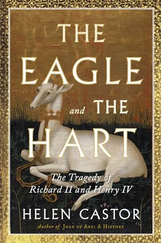 cover image The Eagle and the Hart: The Tragedy of Richard II and Henry IV