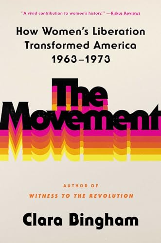 cover image The Movement: How Women’s Liberation Transformed America, 1963–1973