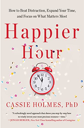 cover image Happier Hour: How to Beat Distraction, Expand Your Time, and Focus on What Matters Most
