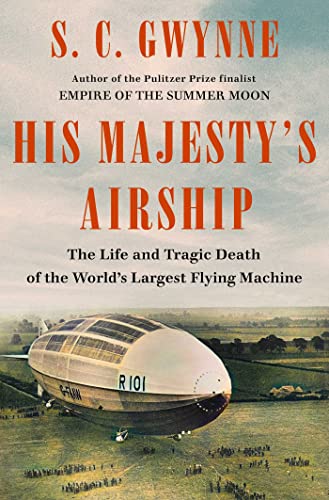 cover image His Majesty’s Airship: The Life and Tragic Death of the World’s Largest Flying Machine