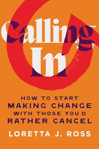 cover image Calling In: How to Start Making Change with Those You’d Rather Cancel