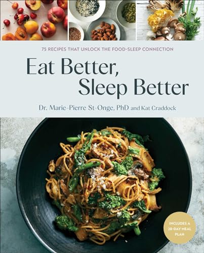 cover image Eat Better, Sleep Better: 75 Recipes and a 28-Day Meal Plan That Unlock the Food-Sleep Connection