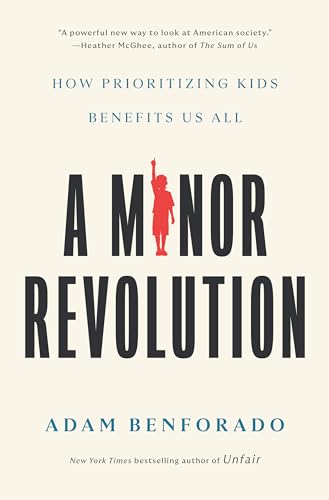 cover image A Minor Revolution: How Prioritizing Kids Benefits Us All