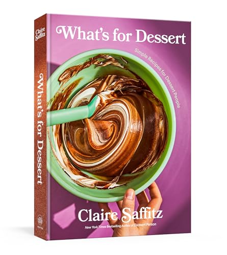 cover image What’s for Dessert: Simple Recipes for Dessert People