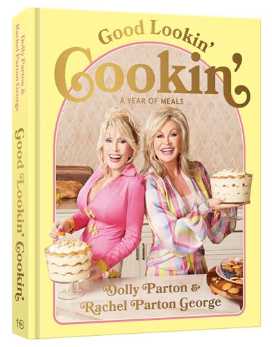cover image Good Lookin’ Cookin’: A Year of Meals, a Lifetime of Family, Friends, and Food
