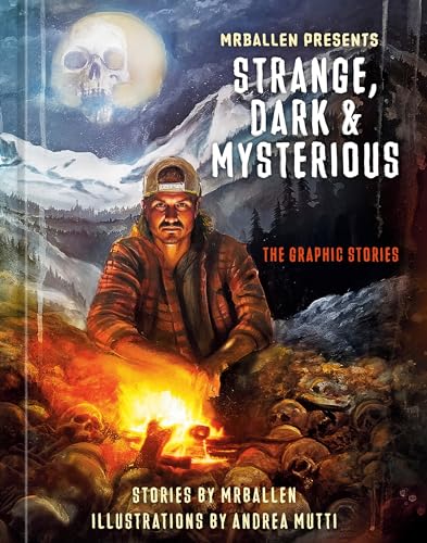 cover image MrBallen Presents: Strange, Dark, and Mysterious: The Graphic Stories