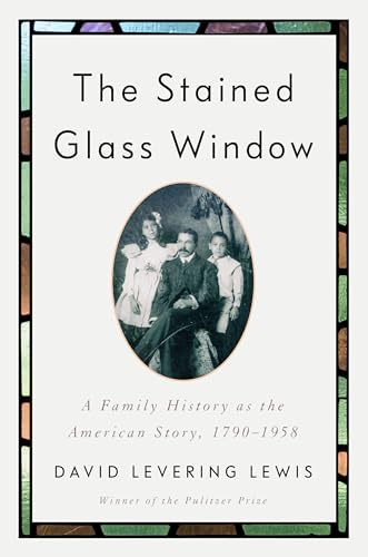 cover image The Stained Glass Window: A Family History as the American Story, 1790–1958